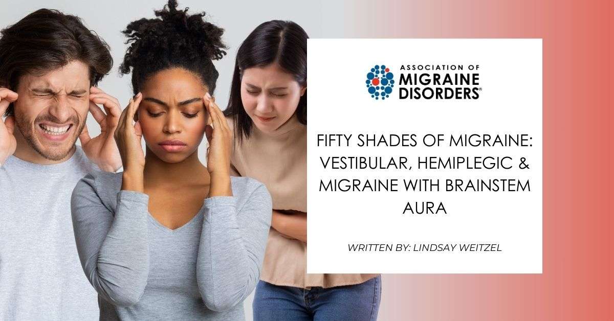 Fifty Shades of Migraine Vestibular, Hemiplegic & Migraine with Brainstem Aura