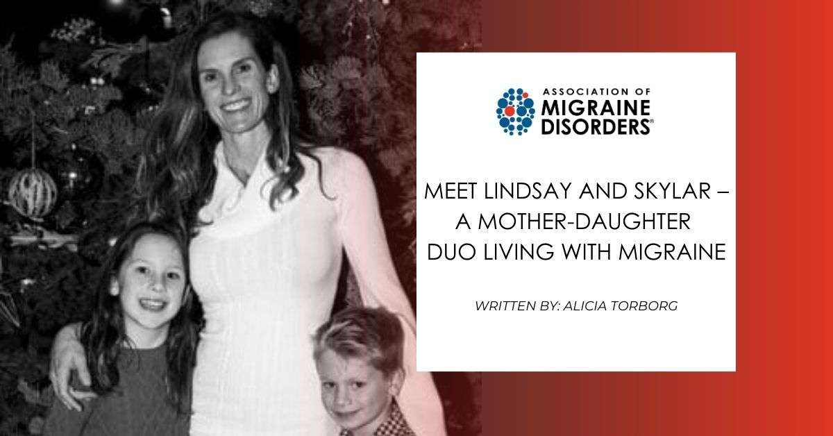 Meet Lindsay and Skylar – A Mother-Daughter Duo Living with Migraine