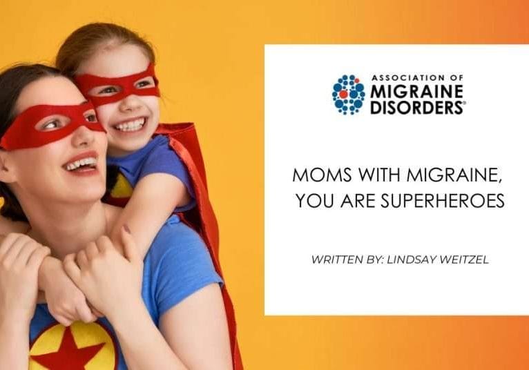 Moms With Migraine, You Are Superheroes